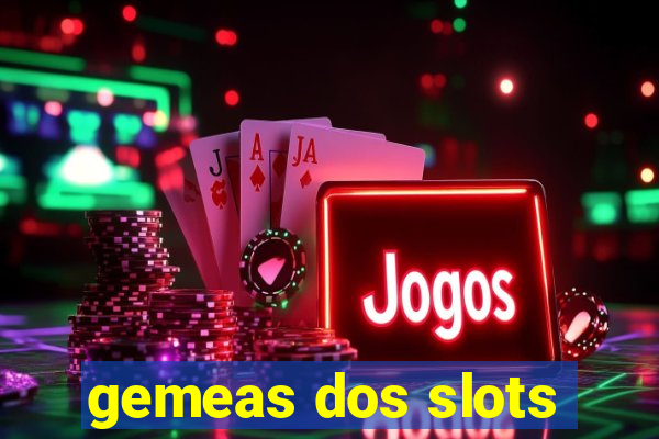 gemeas dos slots